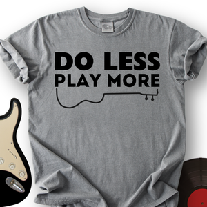 Do Less T-Shirt