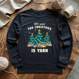 All I Want Is Yarn Long Sleeve T-shirt