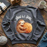 Slow But Sure Sweatshirt
