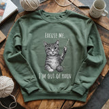 I'm out of yarn Sweatshirt
