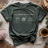 My Needs Are Simple T-shirt