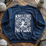 Knitting Not War Sweatshirt