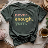 Never Enough Yarn T-shirt
