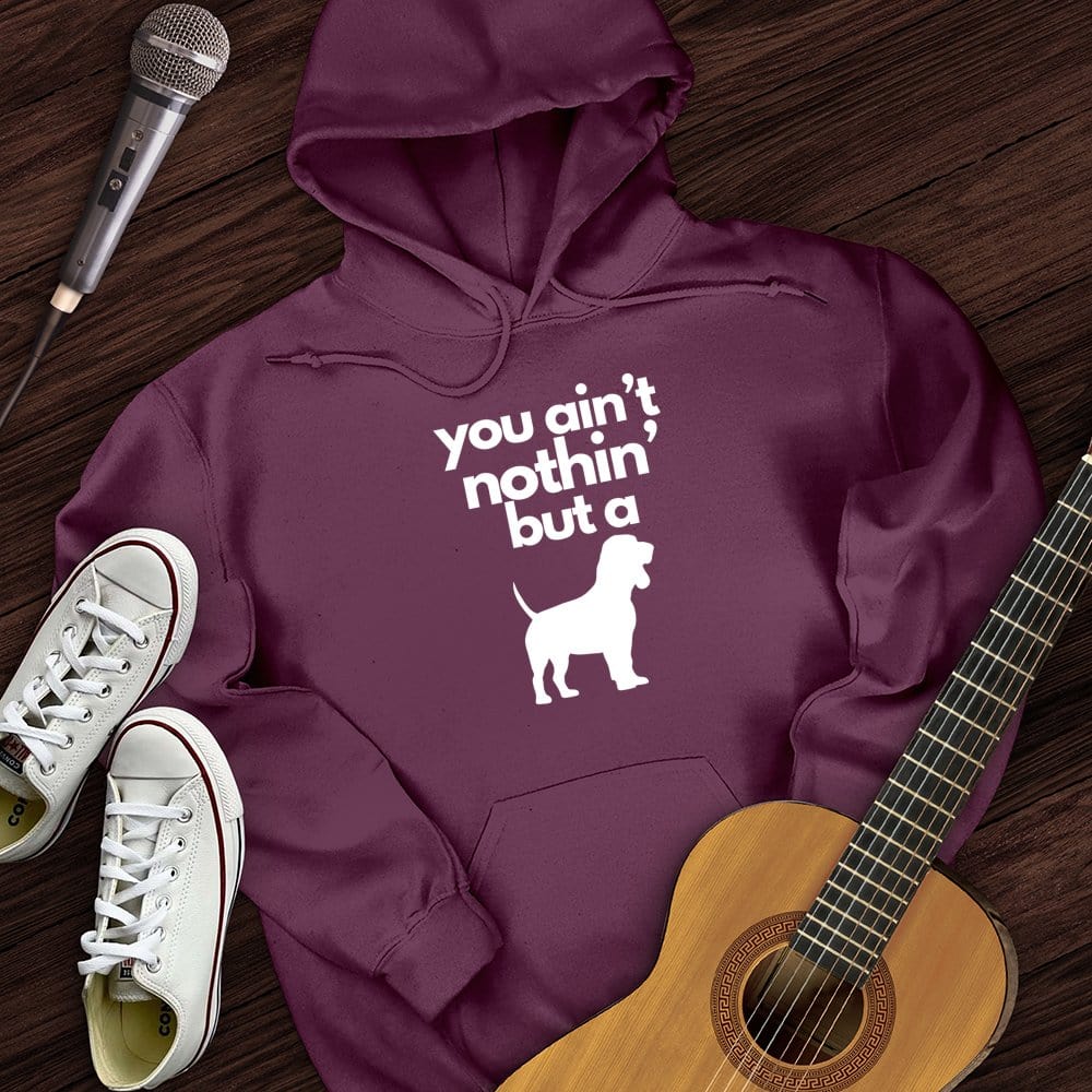 Ain't Nothin' Dog Hoodie