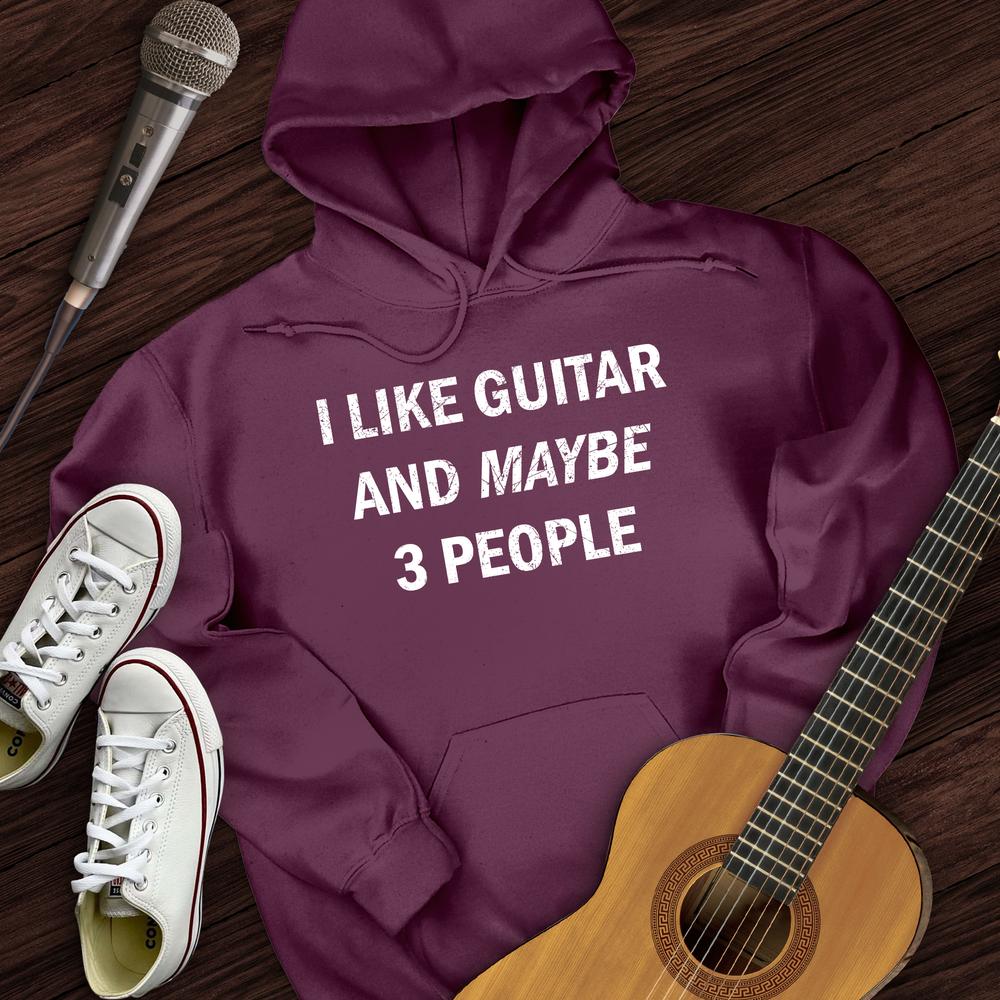 I Like Guitar and Maybe 3 People Hoodie
