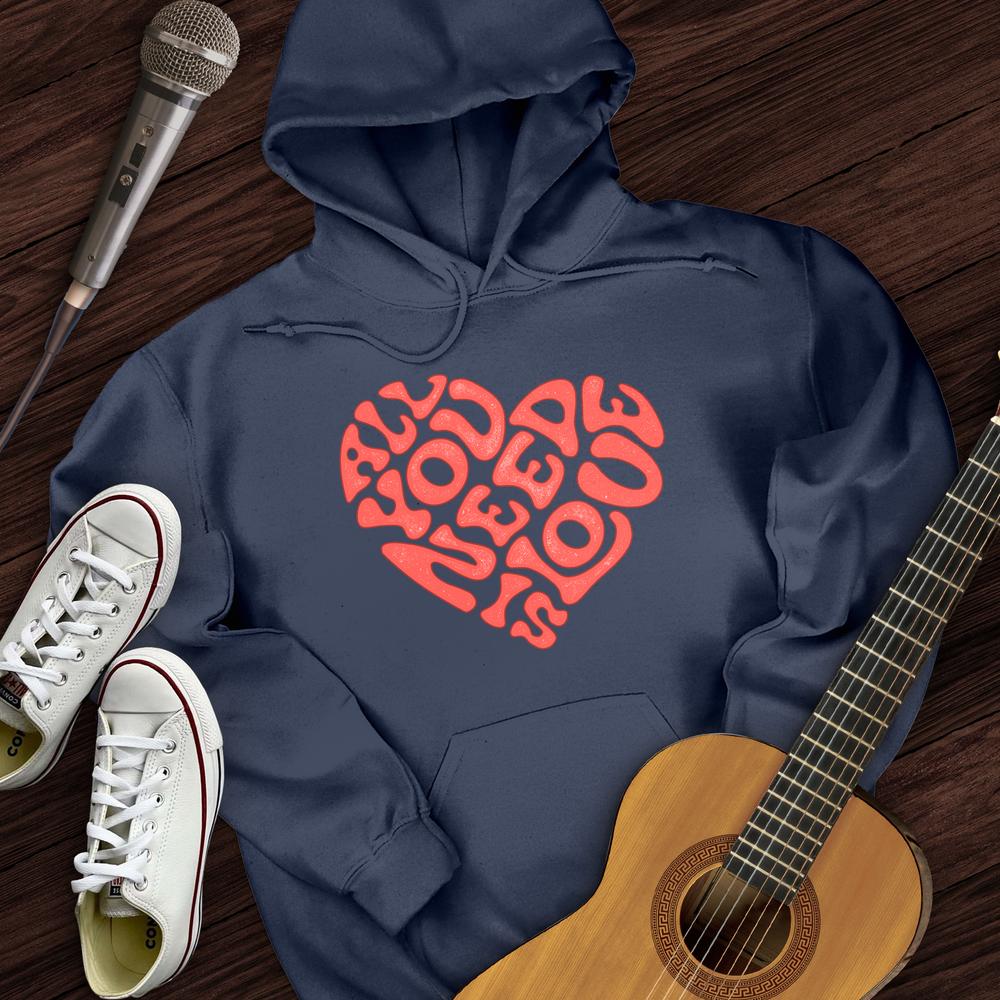 All You Need Is Love Hoodie