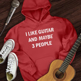 I Like Guitar and Maybe 3 People Hoodie