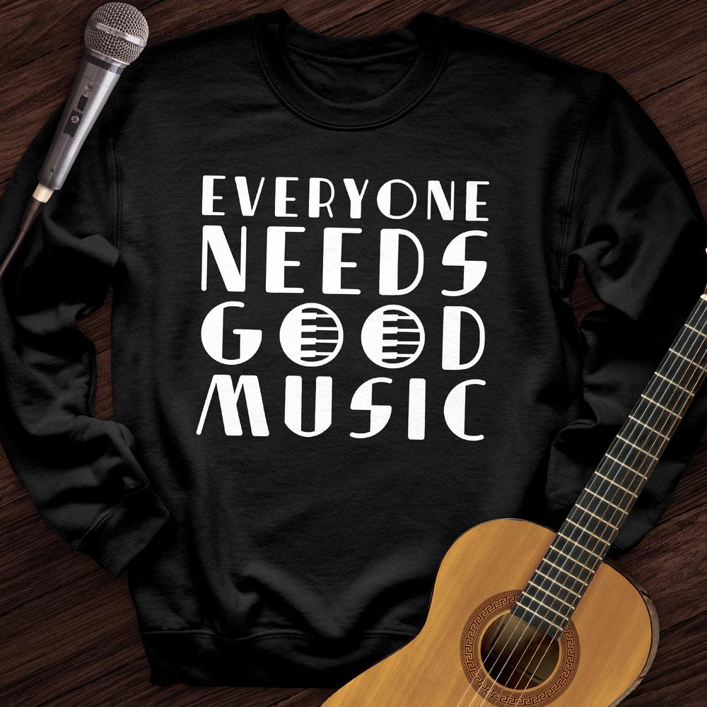 Everyone Needs Good Music Crewneck