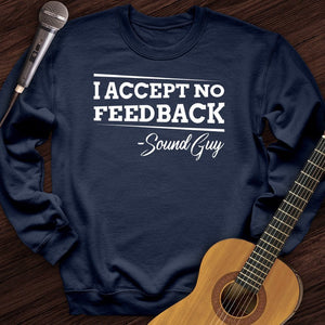 I Accept No Feedback Crewneck