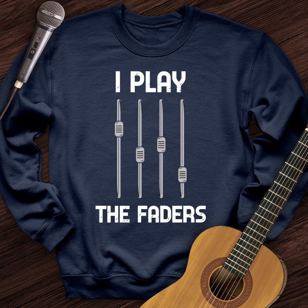 I Play The Faders Crewneck